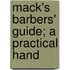 Mack's Barbers' Guide; A Practical Hand