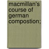 Macmillan's Course Of German Compostion; door G. Eugne Fasnacht