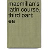 Macmillan's Latin Course, Third Part; Ea by W.E. P. Pantin