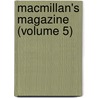 Macmillan's Magazine (Volume 5) door Onbekend