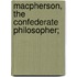 Macpherson, The Confederate Philosopher;