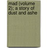 Mad (Volume 2); A Story Of Dust And Ashe door George Manville Fenn