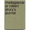 Madagascar Or Robert Drury's Journal door General Books