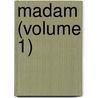 Madam (Volume 1) by Margaret Wilson Oliphant