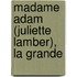 Madame Adam (Juliette Lamber), La Grande