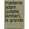 Madame Adam (Juliette Lamber), La Grande by Winifred Stephens