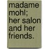 Madame Mohl; Her Salon And Her Friends.