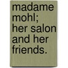 Madame Mohl; Her Salon And Her Friends. by Kathleen O'Meara
