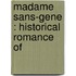 Madame Sans-Gene : Historical Romance Of