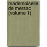 Mademoiselle De Mersac (Volume 1) door John Ed. Norris