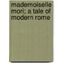 Mademoiselle Mori; A Tale Of Modern Rome