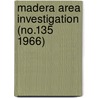 Madera Area Investigation (No.135 1966) by California. Dept. Of Water Resources