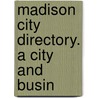 Madison City Directory. A City And Busin door Bertel Wernick Suckow