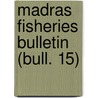 Madras Fisheries Bulletin (Bull. 15) door Madras Fisheries Bureau