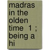 Madras In The Olden Time  1 ; Being A Hi door James Talboys Wheeler