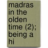 Madras In The Olden Time (2); Being A Hi by James Talboys Wheeler