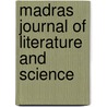 Madras Journal Of Literature And Science door Madras Literary Society and Society