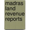Madras Land Revenue Reports by Unknown Author