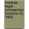Madras Legal Companion (Volume 2); 1903 by India