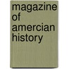 Magazine Of Amercian History door Mrs Martha J. Lambs