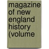 Magazine Of New England History (Volume door General Books