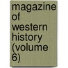 Magazine Of Western History (Volume 6) door General Books