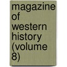 Magazine Of Western History (Volume 8) door General Books