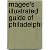 Magee's Illustrated Guide Of Philadelphi door General Books