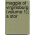 Maggie Of Virginsburg (Volume 1); A Stor