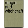 Magic And Witchcraft by George Moir