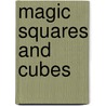 Magic Squares And Cubes door William Symes Andrews
