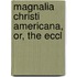 Magnalia Christi Americana, Or, The Eccl