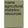 Maine Agricultural Statistics; Resources door Maine. Dept. Of Agriculture