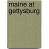 Maine At Gettysburg by Maine. Gettysburg Commission