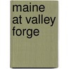 Maine At Valley Forge by Sons Of the American Society