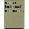 Maine Historical Memorials door Champlin Burrage