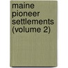 Maine Pioneer Settlements (Volume 2) door Herbert Milton Sylvester