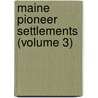 Maine Pioneer Settlements (Volume 3) door Herbert Milton Sylvester