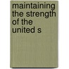 Maintaining The Strength Of The United S by United States. Dept. of the Treasury