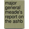 Major General Meade's Report On The Ashb door United States. South