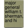 Major General William T. Sherman, And Hi door Faunt Le Roy Senour
