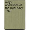 Major Operations Of The Royal Navy, 1762 by Mahan