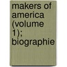 Makers Of America (Volume 1); Biographie by General Books