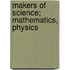 Makers Of Science; Mathematics, Physics