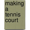 Making A Tennis Court door George E. Walsh