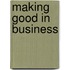 Making Good In Business