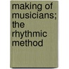 Making Of Musicians; The Rhythmic Method door Thomas Trotter