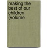Making The Best Of Our Children (Volume door Mary Wood-Allen