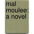 Mal Moulee: A Novel