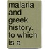 Malaria And Greek History. To Which Is A